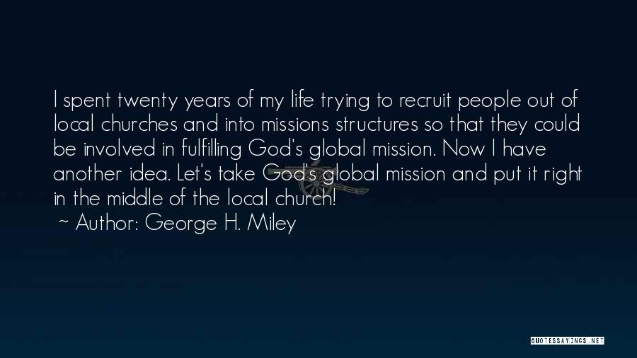 Local Church Quotes By George H. Miley