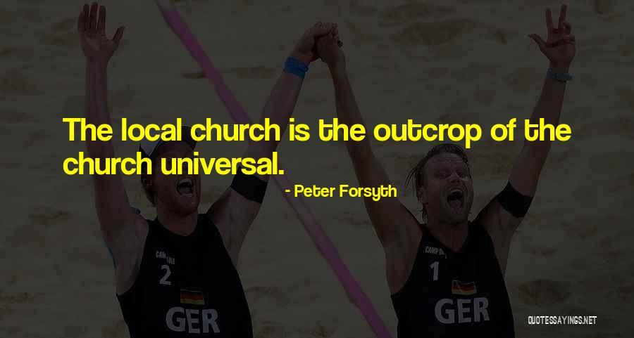 Local Church Quotes By Peter Forsyth