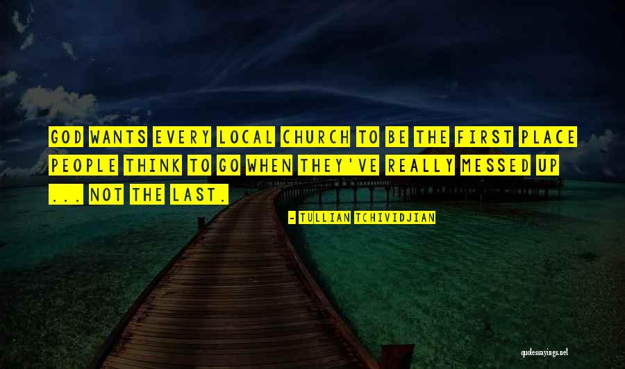 Local Church Quotes By Tullian Tchividjian