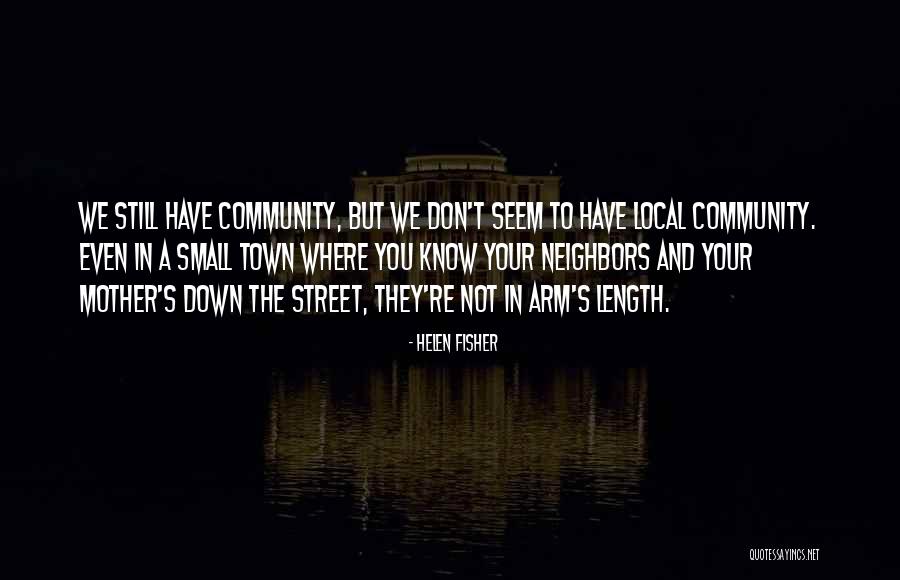 Local Community Quotes By Helen Fisher Local Community Quotes By Helen Fisher