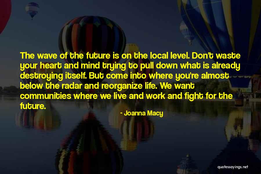 Local Community Quotes By Joanna Macy Local Community Quotes By Joanna Macy