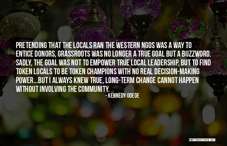 Local Community Quotes By Kennedy Odede Local Community Quotes By Kennedy Odede