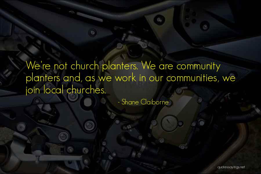 Local Community Quotes By Shane Claiborne Local Community Quotes By Shane Claiborne
