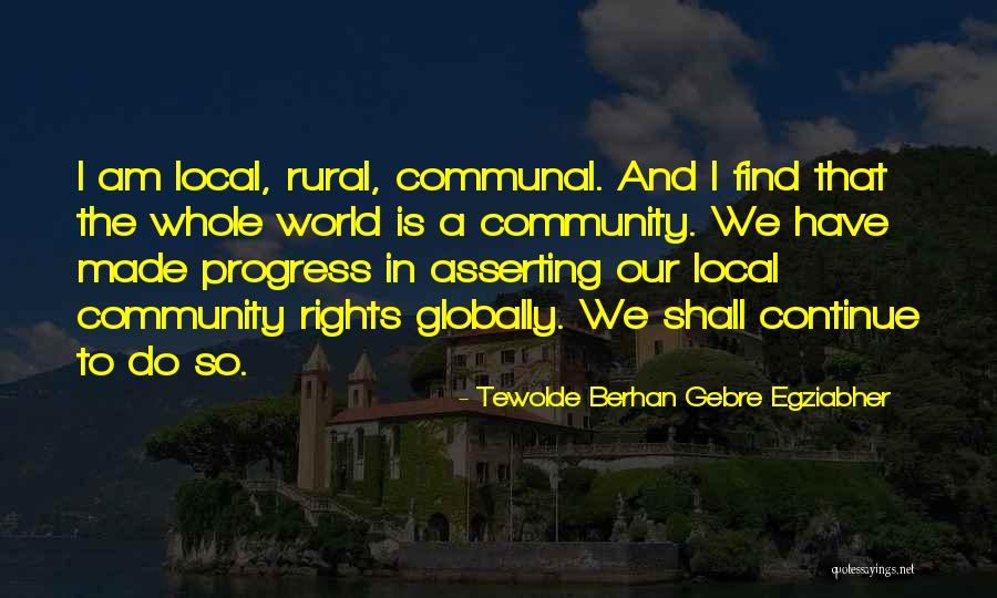 Local Community Quotes By Tewolde Berhan Gebre Egziabher Local Community Quotes By Tewolde Berhan Gebre Egziabher