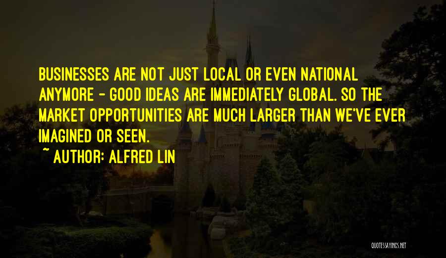 Local Global Quotes By Alfred Lin