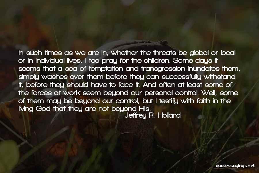Local Global Quotes By Jeffrey R. Holland Local Global Quotes By Jeffrey R. Holland