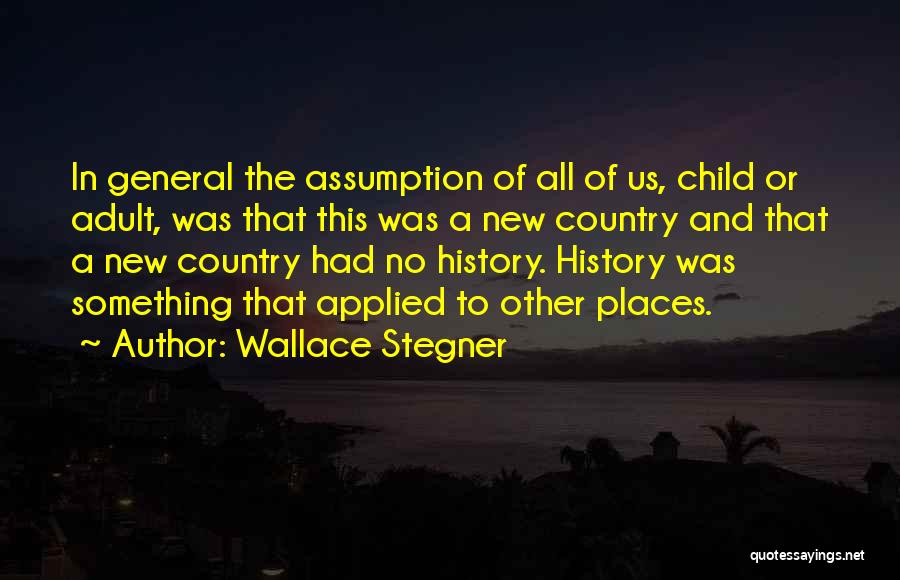Local History Quotes By Wallace Stegner