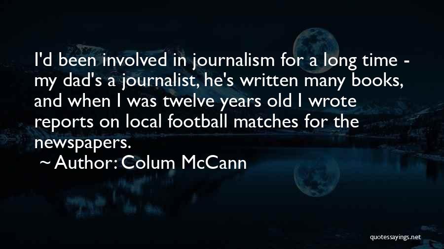 Local Newspapers Quotes By Colum McCann