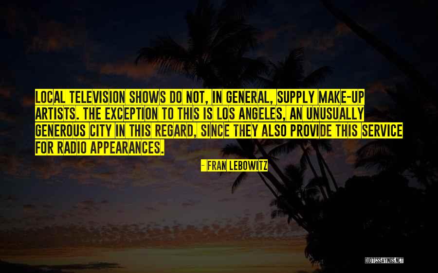 Local Radio Quotes By Fran Lebowitz Local Radio Quotes By Fran Lebowitz
