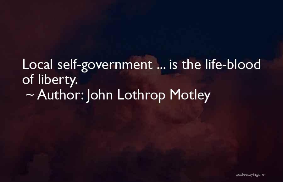 Local Self Government Quotes By John Lothrop Motley