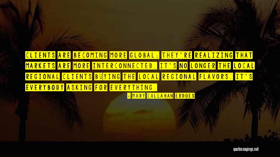 Local Vs Global Quotes By Mary Callahan Erdoes Local Vs Global Quotes By Mary Callahan Erdoes