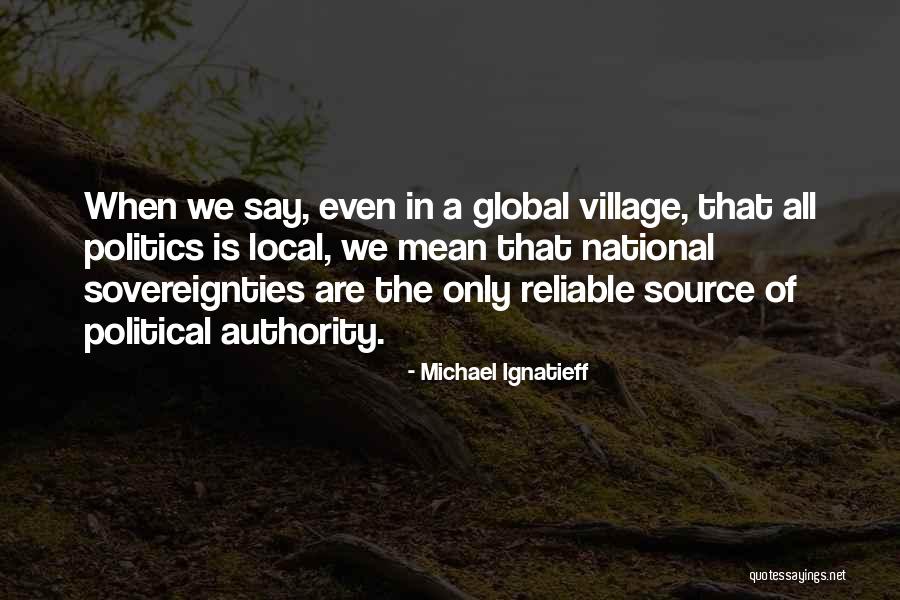 Local Vs Global Quotes By Michael Ignatieff Local Vs Global Quotes By Michael Ignatieff