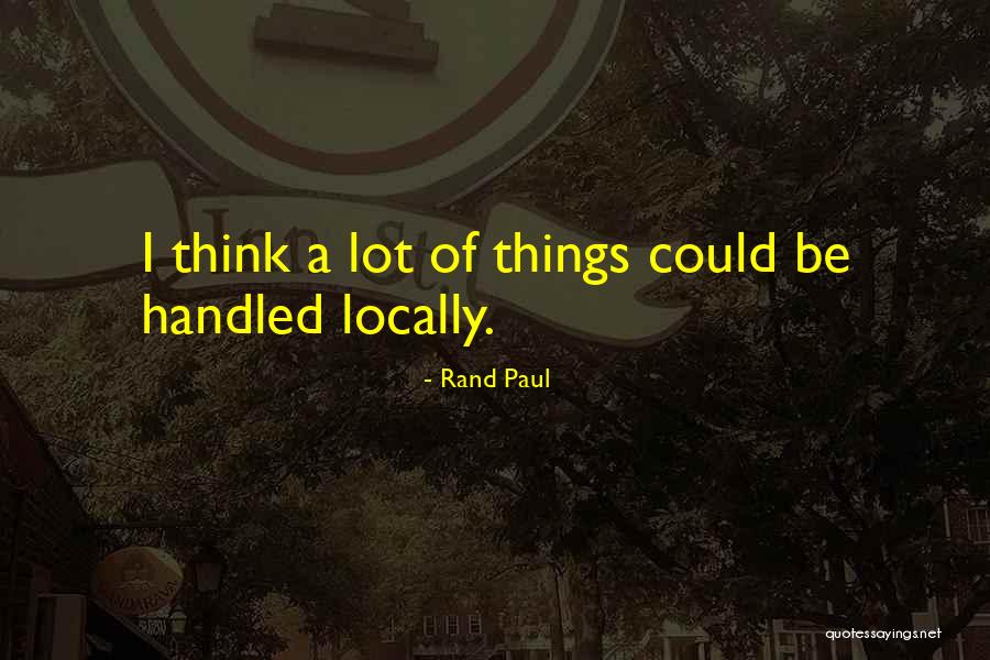 Locally Quotes By Rand Paul Locally Quotes By Rand Paul