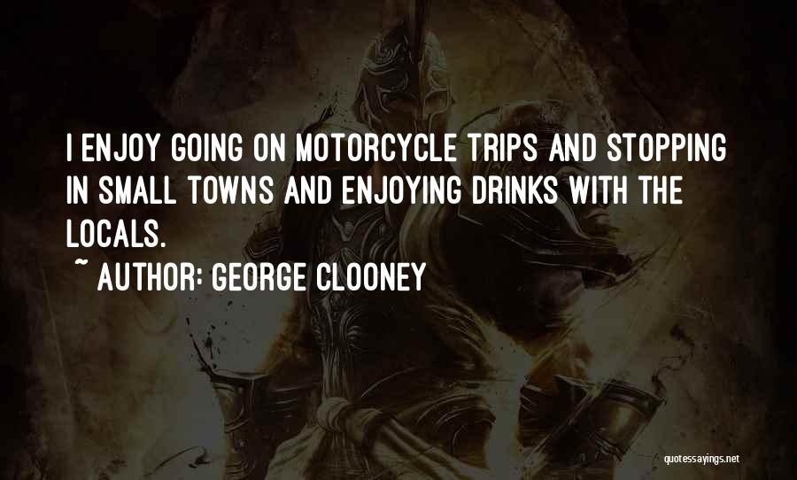 Locals Only Quotes By George Clooney