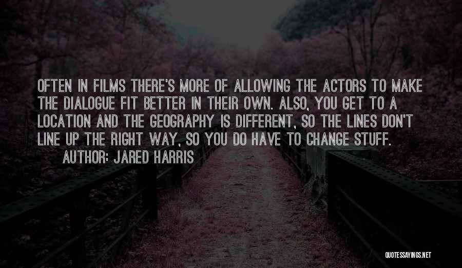 Location Change Quotes By Jared Harris