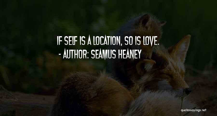 Location Love Quotes By Seamus Heaney