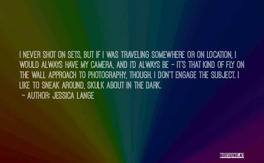 Location Photography Quotes By Jessica Lange