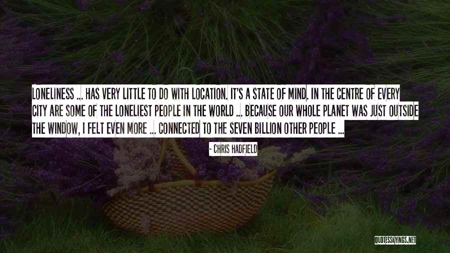 Location Quotes By Chris Hadfield Location Quotes By Chris Hadfield