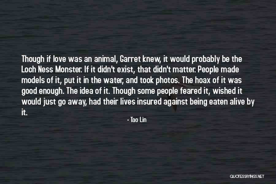 Loch Ness Quotes By Tao Lin Loch Ness Quotes By Tao Lin