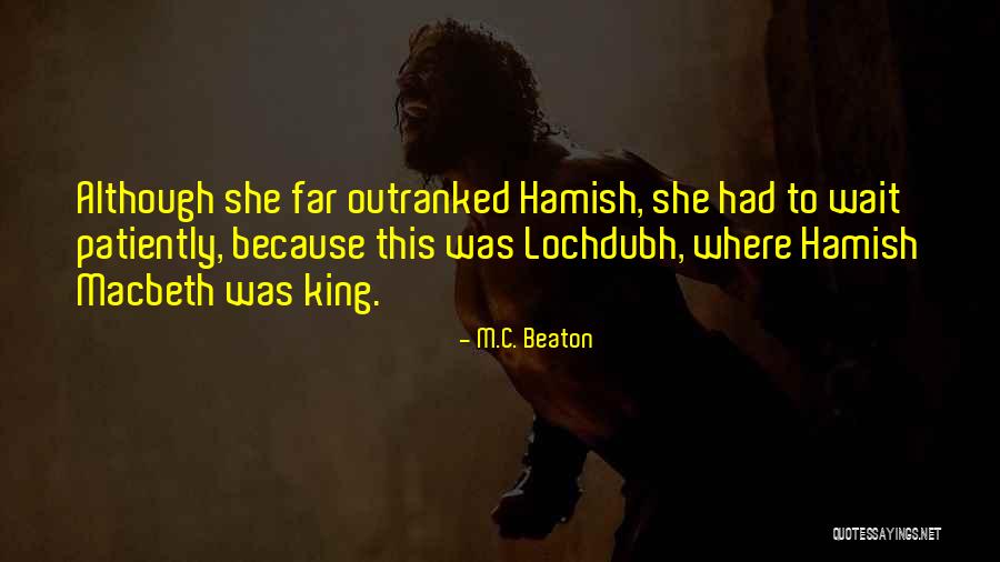 Lochdubh Hamish Macbeth Quotes By M.C. Beaton Lochdubh Hamish Macbeth Quotes By M.C. Beaton