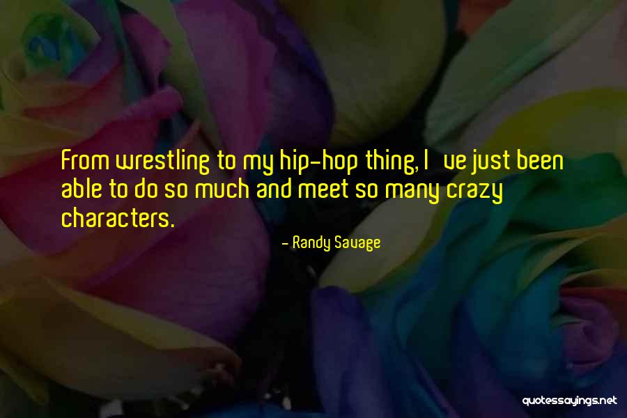 Lochel Bakery Quotes By Randy Savage Lochel Bakery Quotes By Randy Savage