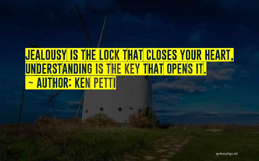 Lock Heart Quotes By Ken Petti