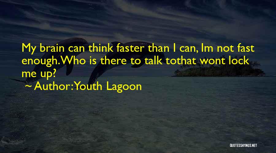 Lock Me Up Quotes By Youth Lagoon