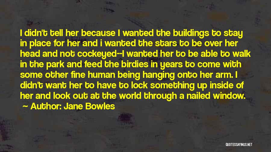 Lock Out Quotes By Jane Bowles