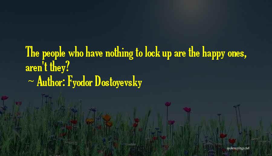 Lock Up Quotes By Fyodor Dostoyevsky