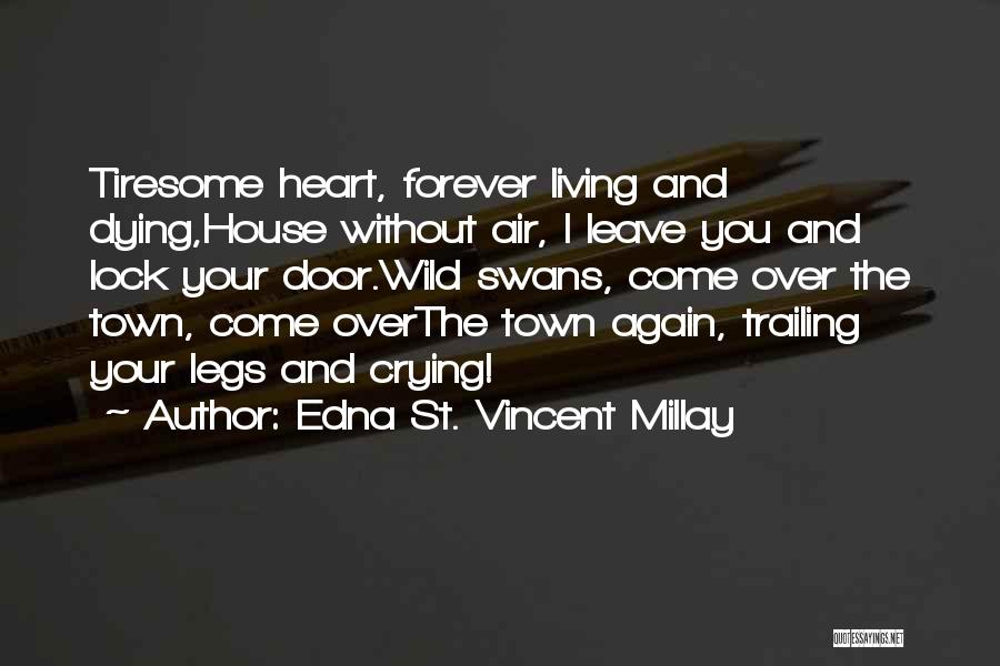 Lock Up Your Heart Quotes By Edna St. Vincent Millay