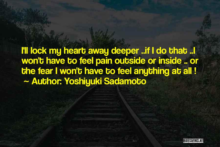 Lock Up Your Heart Quotes By Yoshiyuki Sadamoto
