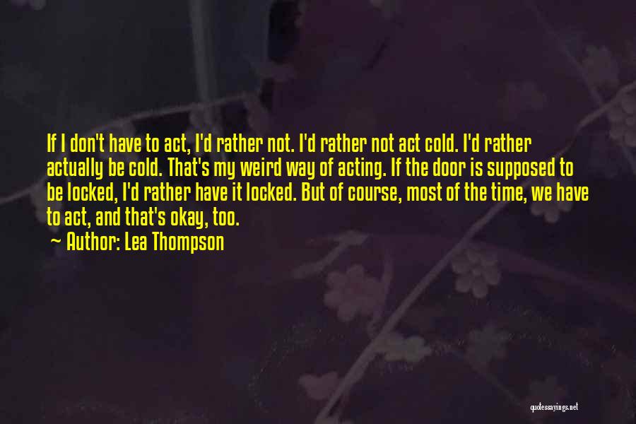 Locked Doors Quotes By Lea Thompson