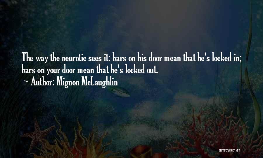 Locked Doors Quotes By Mignon McLaughlin