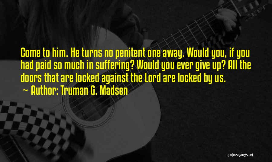 Locked Doors Quotes By Truman G. Madsen