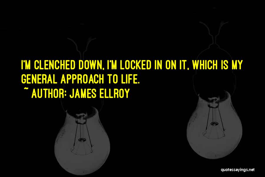 Locked Down Quotes By James Ellroy