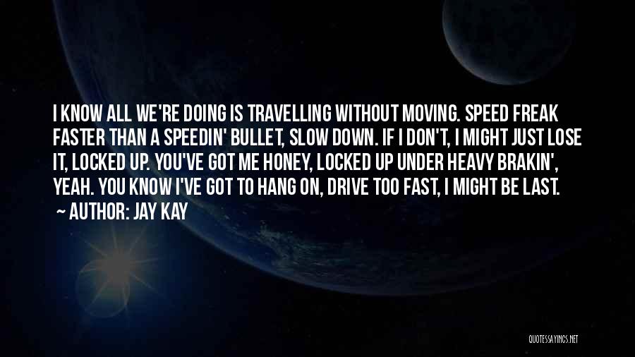 Locked Down Quotes By Jay Kay