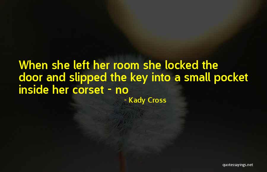 Locked Room Quotes By Kady Cross Locked Room Quotes By Kady Cross