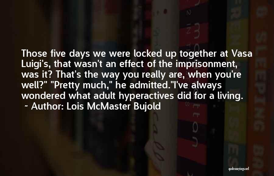 Locked Together Quotes By Lois McMaster Bujold
