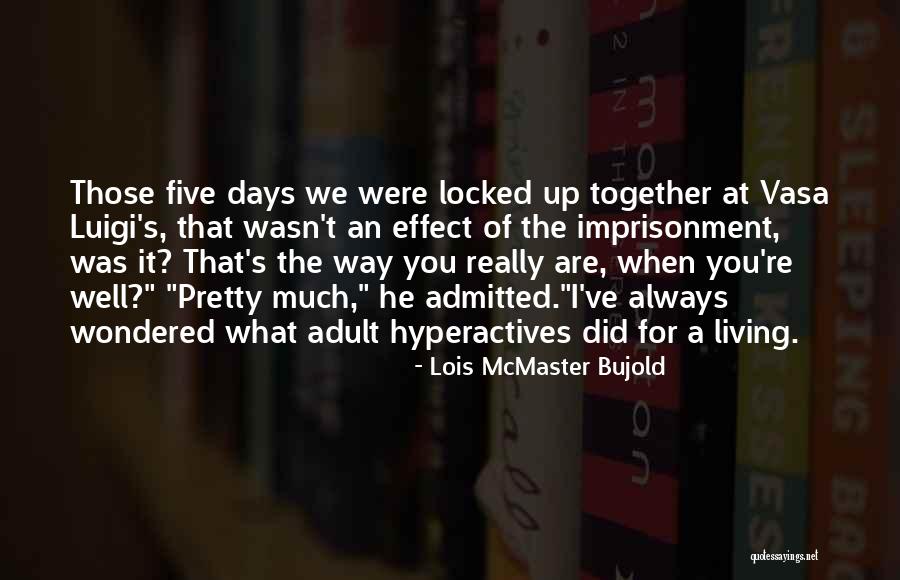 Locked Together Quotes By Lois McMaster Bujold