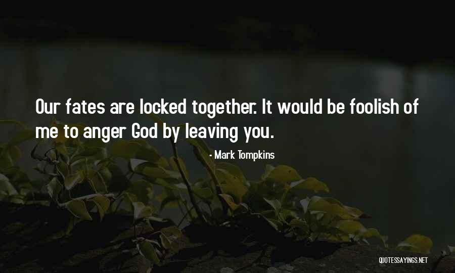 Locked Together Quotes By Mark Tompkins