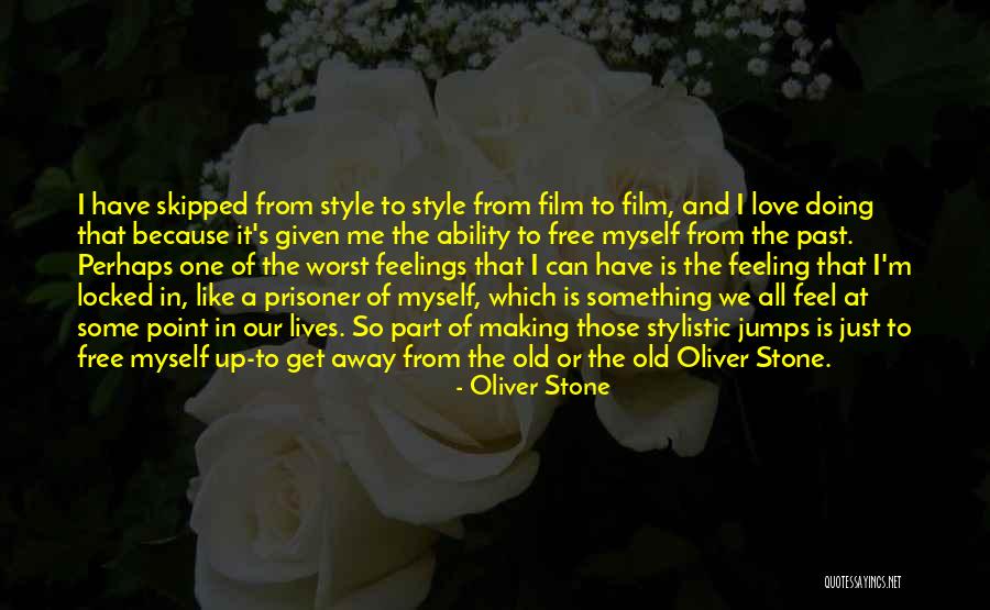 Locked Up Feelings Quotes By Oliver Stone Locked Up Feelings Quotes By Oliver Stone
