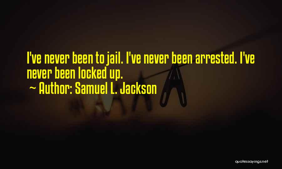 Locked Up In Jail Quotes By Samuel L. Jackson