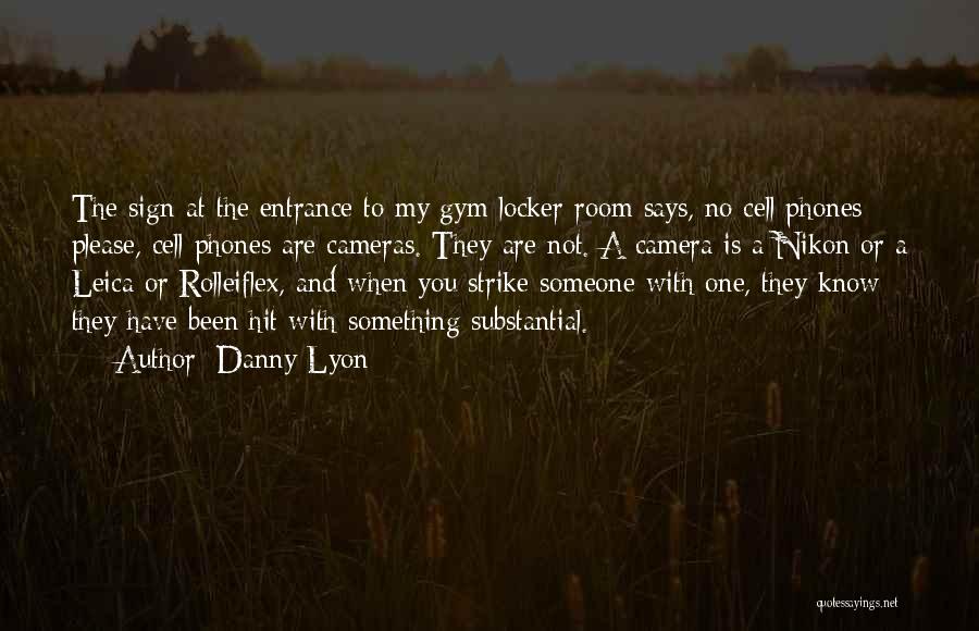 Locker Room Sign Quotes By Danny Lyon