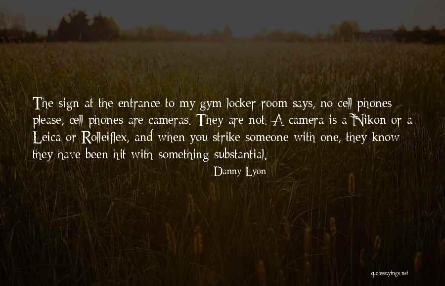 Locker Room Sign Quotes By Danny Lyon Locker Room Sign Quotes By Danny Lyon