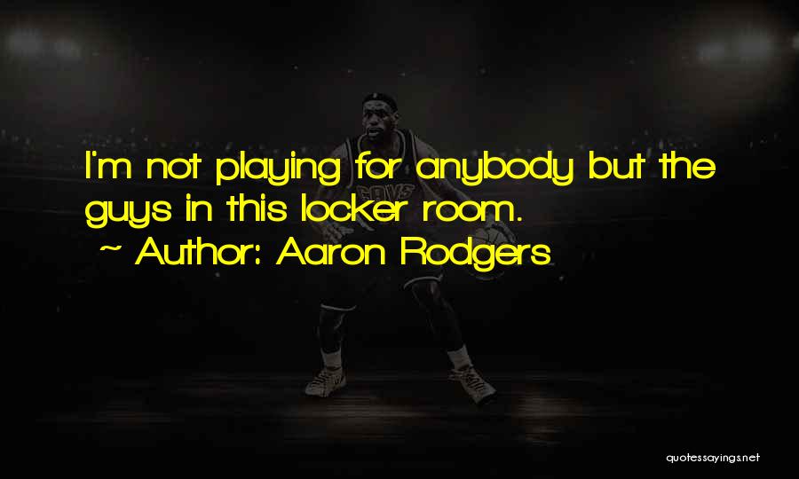 Lockers Quotes By Aaron Rodgers