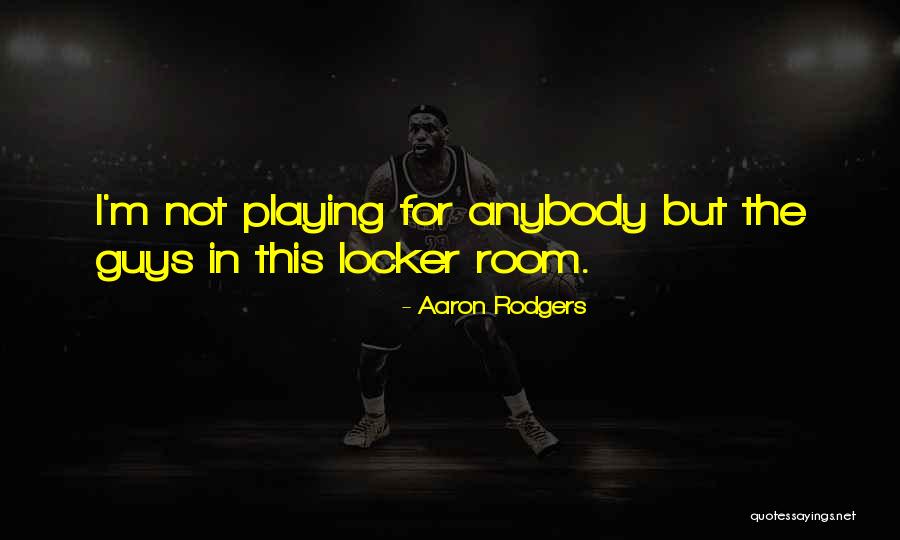 Lockers Quotes By Aaron Rodgers