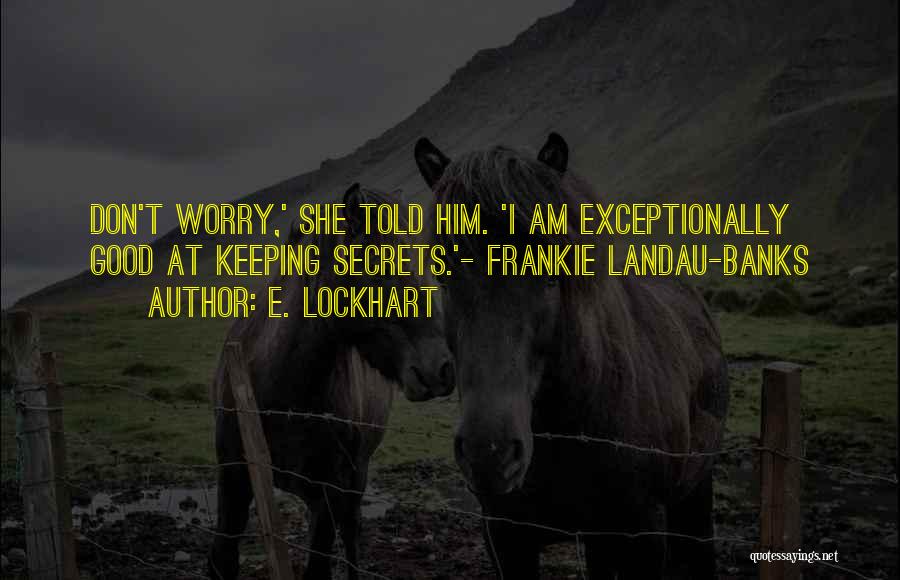 Lockhart Quotes By E. Lockhart