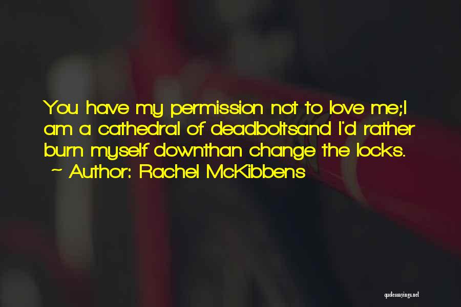 Locks And Love Quotes By Rachel McKibbens