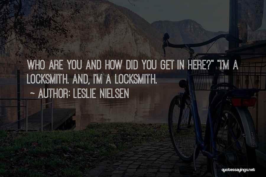 Locksmith Quotes By Leslie Nielsen