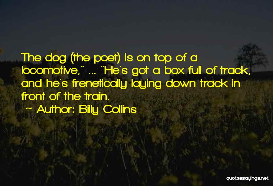 Locomotive Quotes By Billy Collins